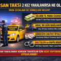 Korsan Taksi 2 Kez Yakalanırsa Ne Olur? 2026 Cezaları ve Süreçleri Neler?
