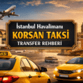 İstanbul Havalimanı Korsan Taksi Transfer Rehberi