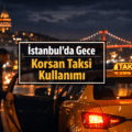 İstanbul’da Gece Korsan Taksi Kullanımı