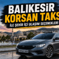 Balıkesir Korsan Taksi İle Şehir İçi Ulaşım Seçenekleri