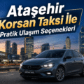 Ataşehir Korsan Taksi İle Pratik Ulaşım Seçenekleri