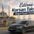 Edirne Korsan Taksi İle Uygun Fiyatlı Transferler