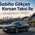 Sabiha Gökçen Korsan Taksi İle Havalimanına Transfer